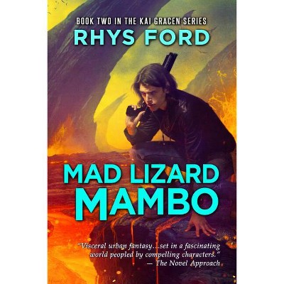 Mad Lizard Mambo - (Kai Gracen) 2nd Edition by  Rhys Ford (Paperback)