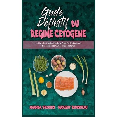 Guide Définitif Du Régime Cétogène - by  Amanda Brooks & Margot Rousseau (Hardcover)