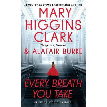 Every Breath You Take -  Reprint by Mary Higgins Clark & Alafair Burke (Paperback)