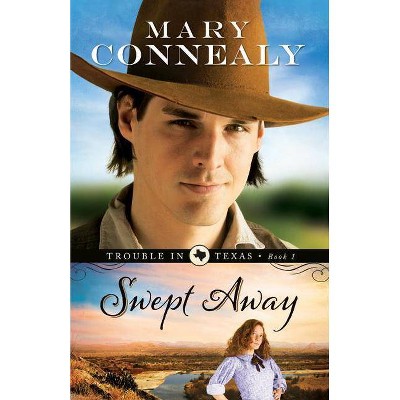 Swept Away - (Trouble in Texas) by  Mary Connealy (Paperback)