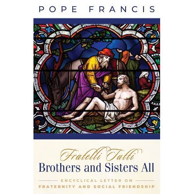 Brothers and Sisters All: Fratelli Tutti - by  Pope Francis (Paperback)