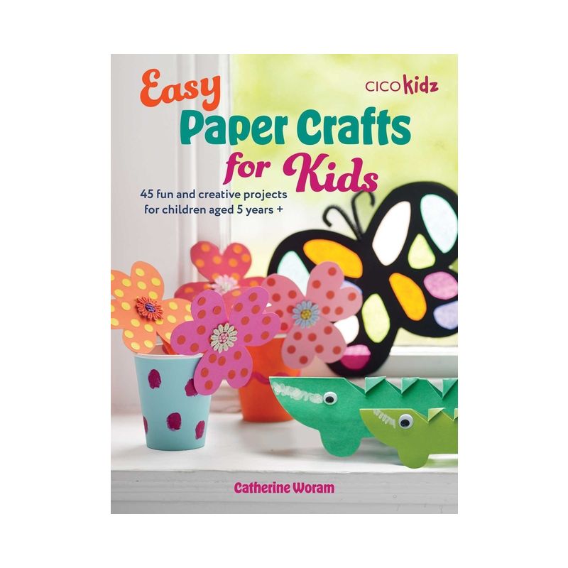 Easy Paper Crafts for Kids - (Easy Crafts for Kids) by  Catherine Woram (Paperback), 1 of 2