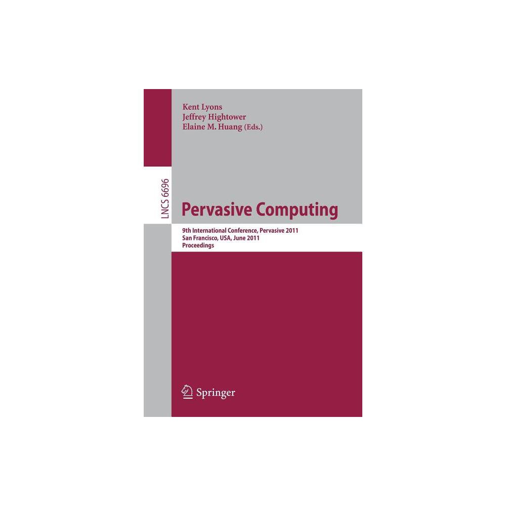 Pervasive Computing - by Kent Lyons & Jeffrey Hightower & Elaine M Huang (Paperback)