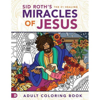 Sid Roth's the 31 Healing Miracles of Jesus - (Paperback)