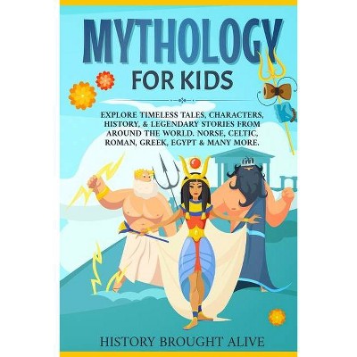 Mythology for Kids - by  History Brought Alive (Paperback)