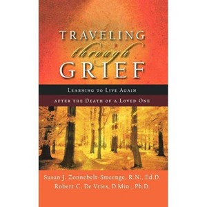 Traveling Through Grief - by  Zonnebelt-Smeenge Susan J R N Ed D & Robert C De Vries (Paperback) - 1 of 1