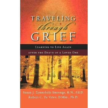 Traveling Through Grief - by  Zonnebelt-Smeenge Susan J R N Ed D & Robert C De Vries (Paperback)