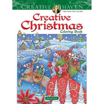 Creative Haven Creative Christmas Coloring Book - (Creative Haven Coloring Books) by  Marjorie Sarnat (Paperback)