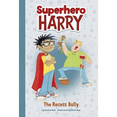 The Recess Bully - (Superhero Harry) by  Rachel Ruiz (Paperback)