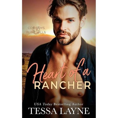 Heart of a Rancher - (Cowboys of the Flint Hills) by  Tessa Layne (Paperback)