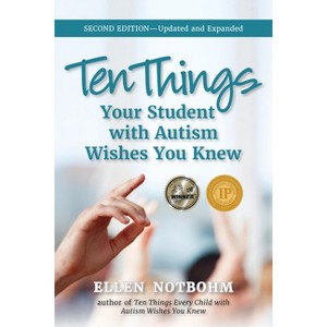 Ten Things Your Student with Autism Wishes You Knew - 2nd Edition by  Ellen Notbohm (Paperback) - 1 of 1