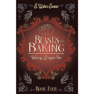 Beasts and Baking - (The Weary Dragon Inn) by S Usher Evans - 1 of 1