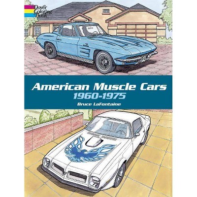 American Muscle Cars, 1960-1975 - (Dover History Coloring Book) by  Bruce LaFontaine (Paperback)