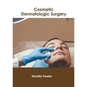 Cosmetic Dermatologic Surgery - by  Horatio Fowler (Hardcover) - 1 of 1