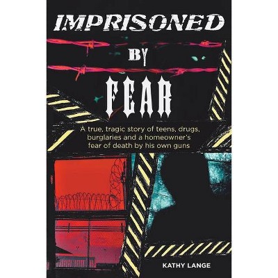 Imprisoned by Fear - by  Kathy Lange (Paperback)