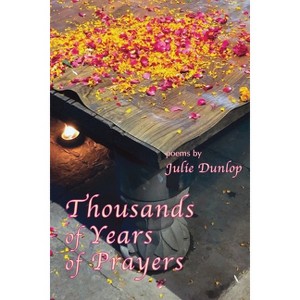 Thousands of Years of Prayers - by  Julie Dunlop (Paperback) - 1 of 1