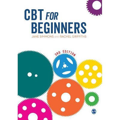 CBT for Beginners - 3rd Edition by  Jane Simmons & Rachel Griffiths (Paperback)