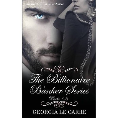 The Billionaire Banker Series - by  Georgia Le Carre (Paperback)