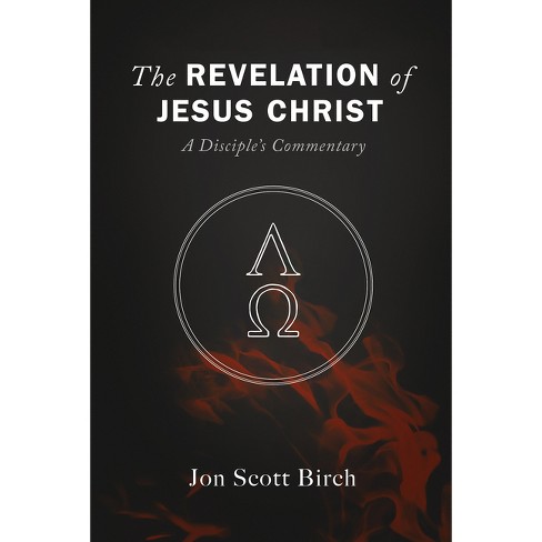 The Revelation of Jesus Christ - by Jon Scott Birch (Paperback)