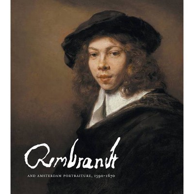 Rembrandt and Amsterdam Portraiture, 1590-1670 - (Hardcover)