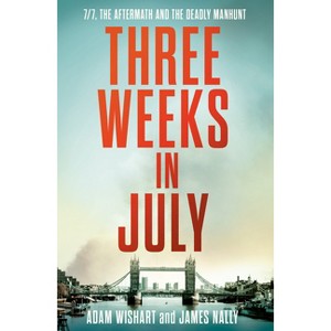 Three Weeks in July - by  Adam Wishart & James Nally (Hardcover) - 1 of 1