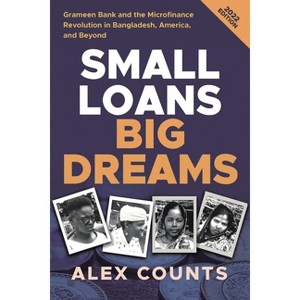 Small Loans, Big Dreams, 2022 Edition - by  Alex Counts (Paperback) - 1 of 1