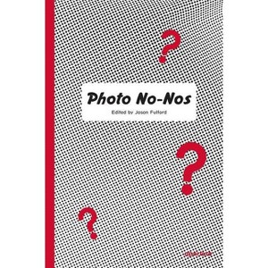 Photo No-Nos: Meditations on What Not to Photograph - by  Jason Fulford (Paperback) - 1 of 1