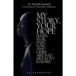 My Story, Your Hope - by  Michelle Kindred (Paperback) - 1 of 1
