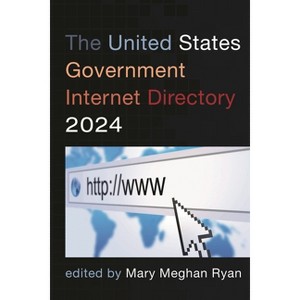 United States Government Internet Directory 2024 - by  Mary Meghan Ryan (Paperback) - 1 of 1