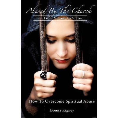 Abused By The Church - by  Donna Rigney (Paperback)