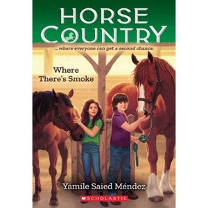 Where There's Smoke (Horse Country #3) - by  Yamile Saied Méndez (Paperback) - 1 of 1