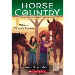 Where There's Smoke (Horse Country #3) - by  Yamile Saied Méndez (Paperback)