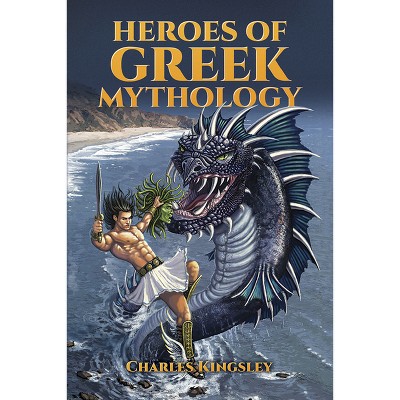 Heroes of Greek Mythology - (Dover Children's Classics) by  Charles Kingsley (Paperback)