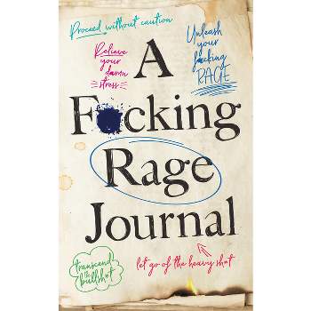 A F*cking Rage Journal - (Calendars & Gifts to Swear by) by  Olive Michaels (Paperback)