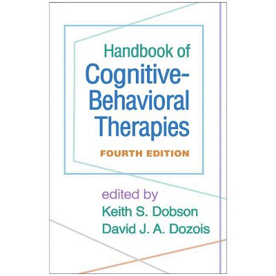 Handbook of Cognitive-Behavioral Therapies, Fourth Edition - 4th Edition by  Keith S Dobson & David J a Dozois (Hardcover)