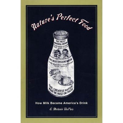Nature's Perfect Food - by  E Melanie Dupuis (Hardcover)