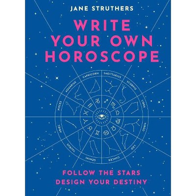 Write Your Own Horoscope - by  Jane Struthers (Hardcover)