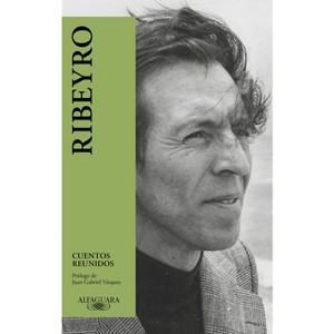 Cuentos Reunidos (Ribeyro) / Julio Ramon Ribeyro: Selected Stories - by  Julio Ramón Ribeyro (Paperback) - 1 of 1