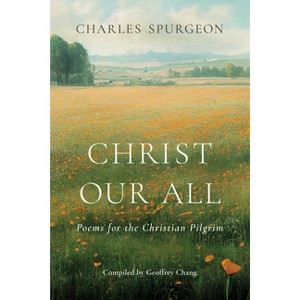 Christ Our All - by  Charles Haddon Spurgeon (Paperback) - 1 of 1
