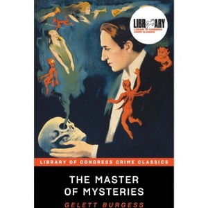 The Master of Mysteries - (Library of Congress Crime Classics) by  Gelett Burgess (Paperback) - 1 of 1