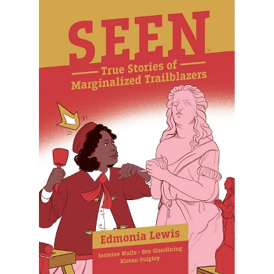 Seen: Edmonia Lewis - (Seen - True Stories of Marginalized Trailblazers) by  Jasmine Walls (Paperback)