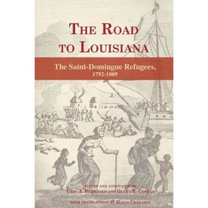 The Road to Louisiana - by  Carl a Brasseaux & Glenn R Conrad (Paperback) - 1 of 1