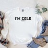 Simply Sage Market Women's Graphic Sweatshirt I'm Cold Me 24-7 - 3 of 3