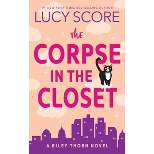 The Corpse In the Closet - by Lucy Score (Paperback)