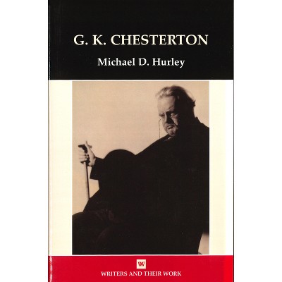 G.K. Chesterton - (Writers and Their Work) by  Michael D Hurley (Paperback)