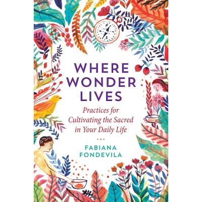 Where Wonder Lives - by  Fabiana Fondevila (Paperback)