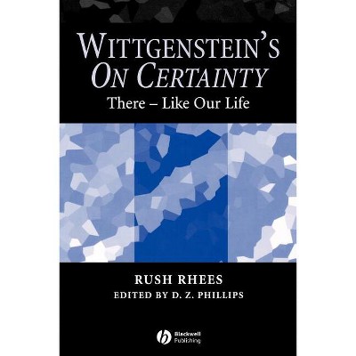 Wittgenstein s On Certainty - by  Rush Rhees (Paperback)
