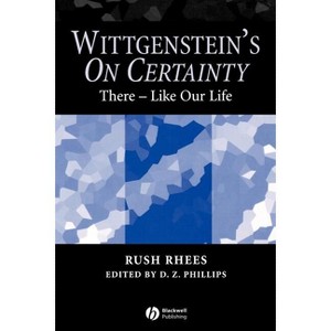 Wittgenstein s On Certainty - by  Rush Rhees (Paperback) - 1 of 1