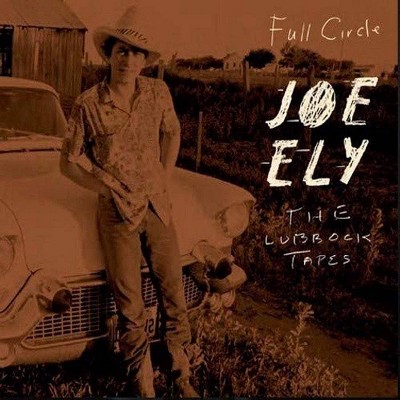 Joe Ely - Lubbock Tapes: Full Circle (CD)