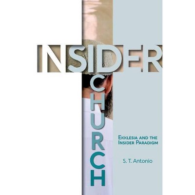 Insider Church - by  S T Antonio (Paperback)